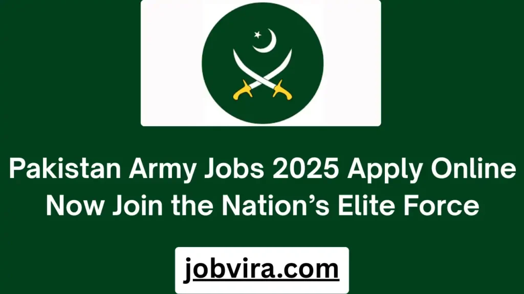 Pakistan Army Jobs 2025 Apply Online Now Join the Nation’s Elite Force