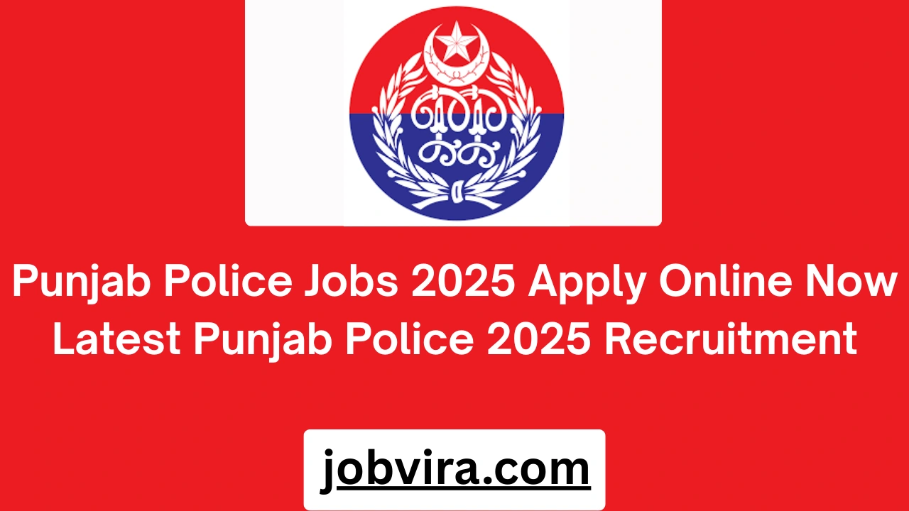 Punjab Police Jobs 2025 Apply Online Now Latest Punjab Police 2025 Recruitment