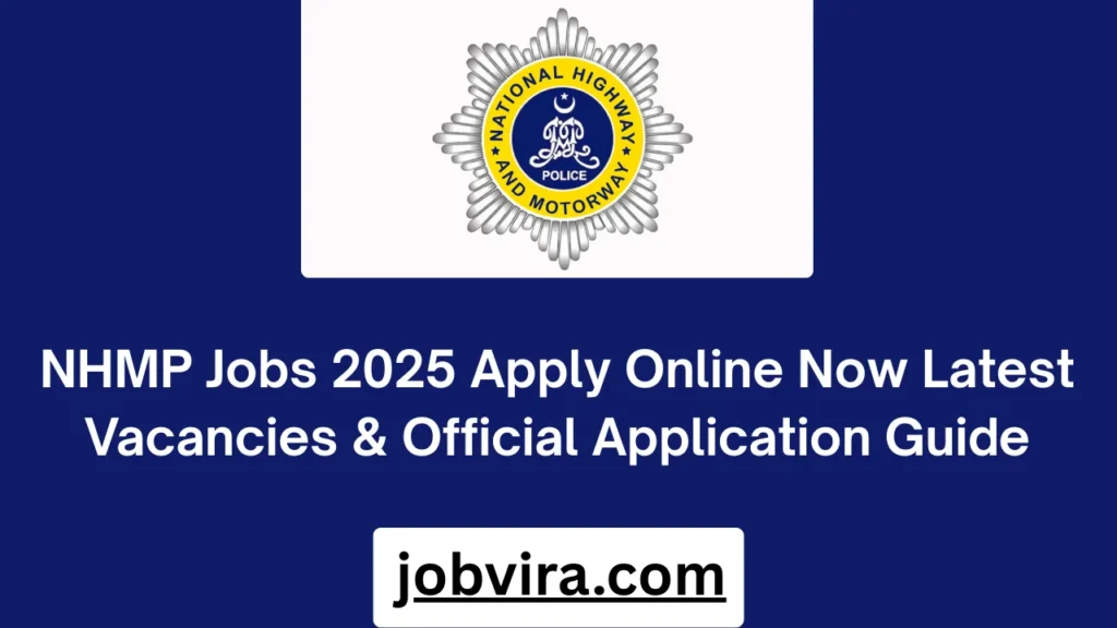 NHMP Jobs 2025 Apply Online Now Latest Vacancies & Official Application Guide