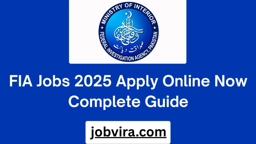 FIA Jobs 2025 Apply Online Now Complete Guide