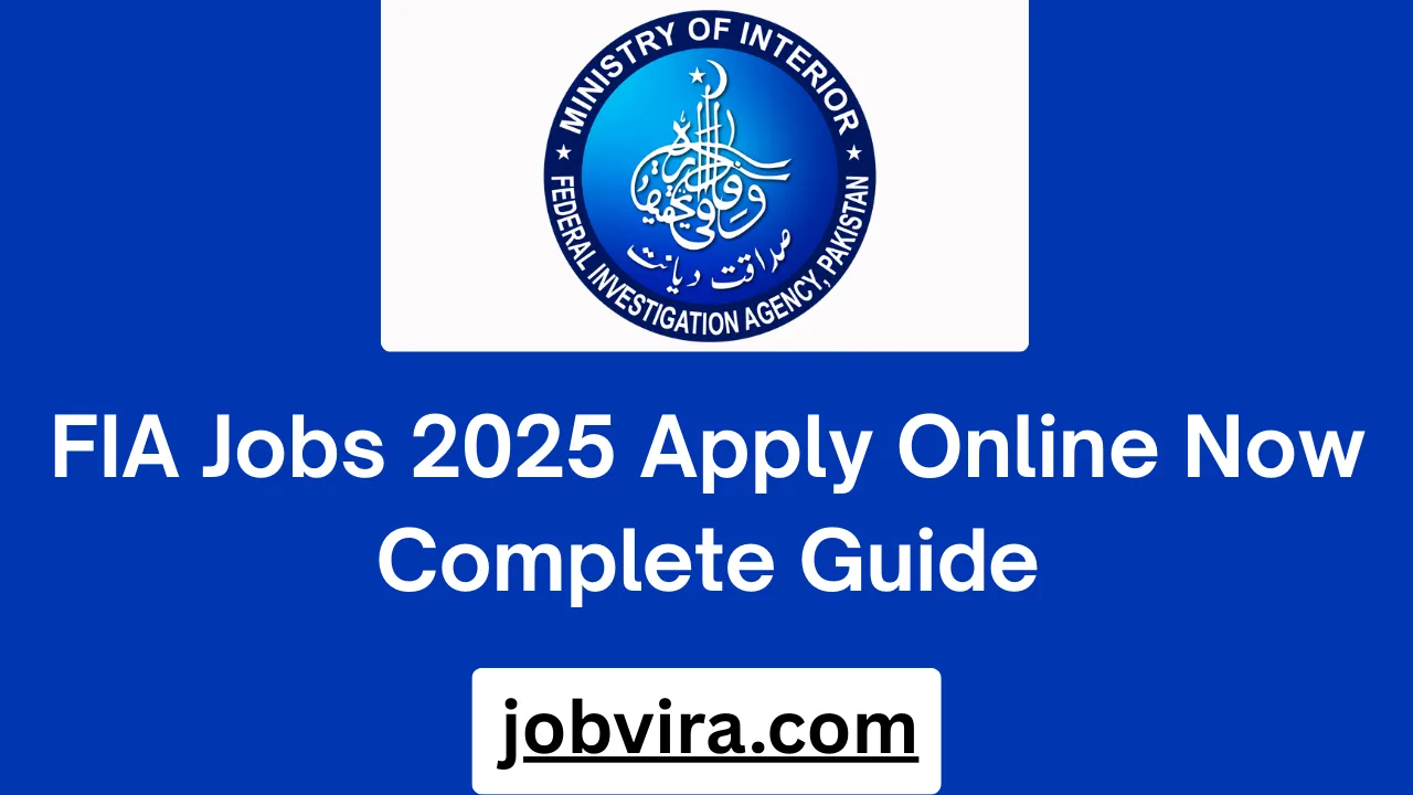 FIA Jobs 2025 Apply Online Now Complete Guide