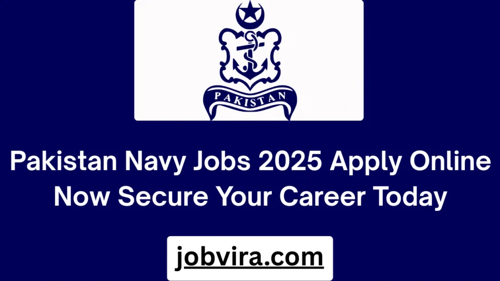 Pakistan Navy Jobs 2025 Apply Online Now Secure Your Career Today