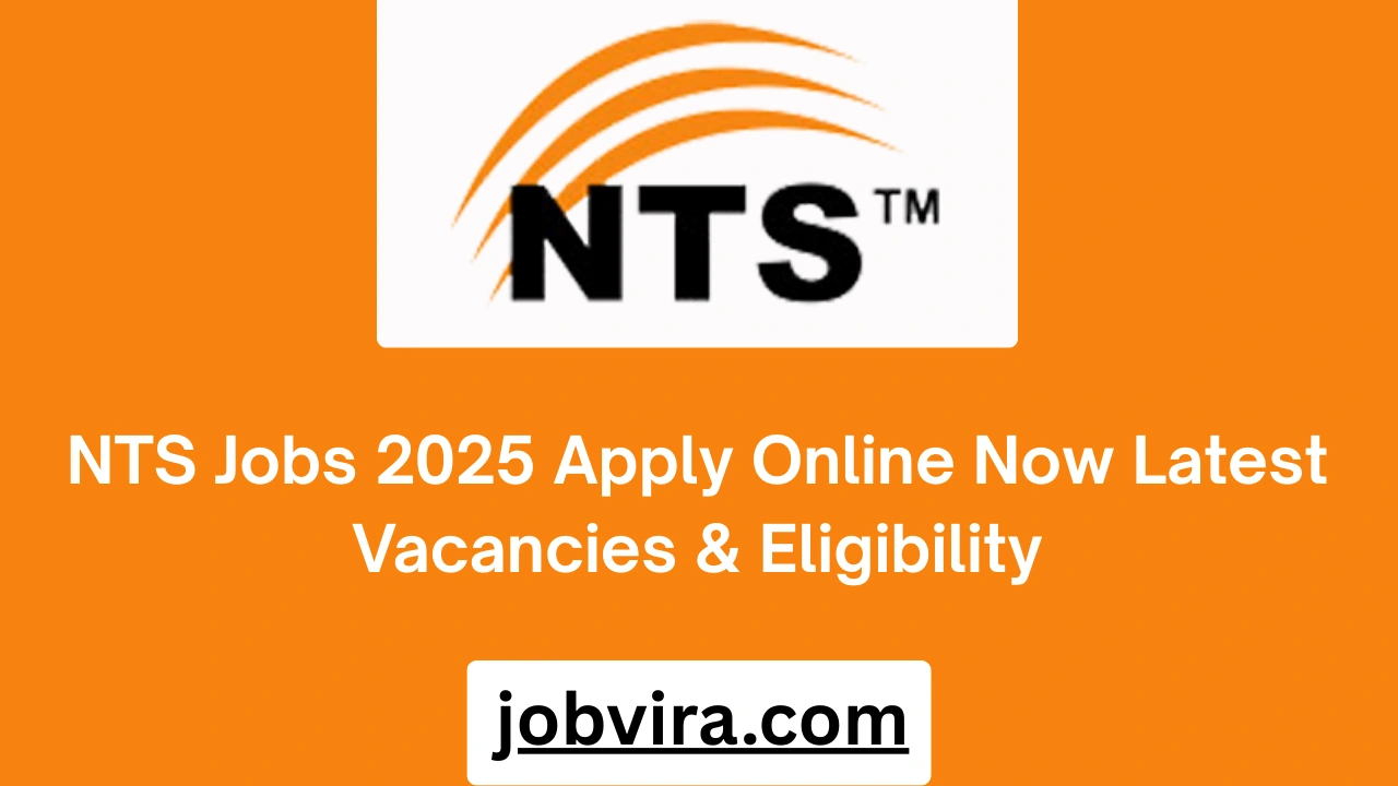 NTS Jobs 2025 Apply Online Now Latest Vacancies & Eligibility